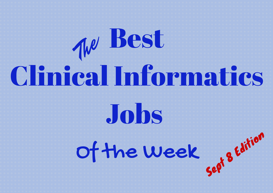 The Best Clinical Informatics Jobs Of The Week Sept 8th Ed 