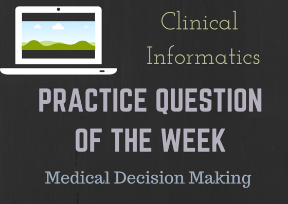 practice_question medical decision making