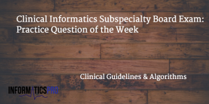practice_question_clinical_guidelines_and_algorithms