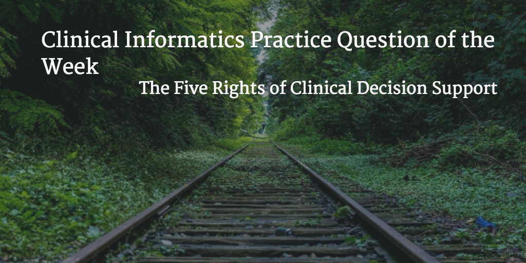 Practice Question of the Week: The Five Rights of Clinical Decision ...