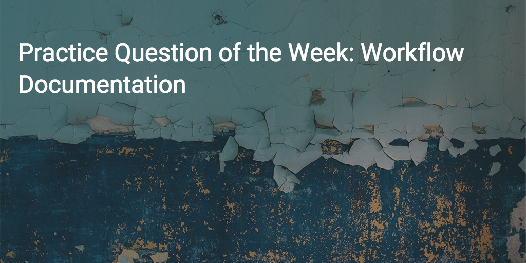 practice question of the week workflow documentation